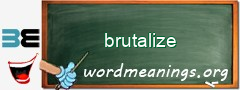 WordMeaning blackboard for brutalize